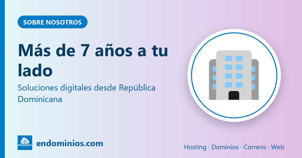 Conoce Endominios SRL: más de 7 años ofreciendo soluciones digitales